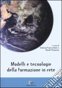 Modelli e tecnologie della formazione in rete libro di Franceschinis G. (cur.); Porporato D. (cur.)