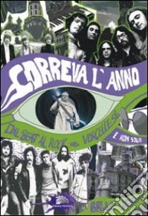 Correva l'anno. Dal beat al rock nel vercellese (e non solo) libro di Casalino Bruno