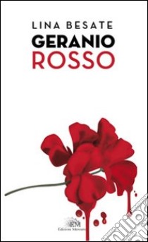 Geranio rosso libro di Besate Lina