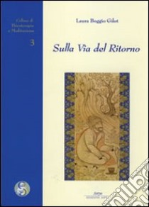 Sulla via del ritorno libro di Boggio Gilot Laura