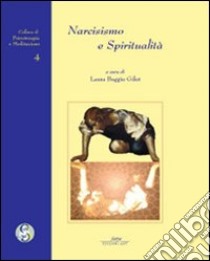 Narcisismo e spiritualità. Ediz. illustrata libro di Boggio Gilot L. (cur.)