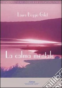 La calma mentale libro di Boggio Gilot Laura