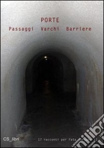 Porte, passaggi, varchi, barriere. Racconti per Fata Morgana 12 libro di Treves S. (cur.)