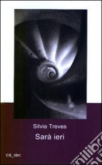 Sarà ieri libro di Treves Silvia