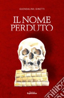 Il nome perduto libro di Ginetti Guendalina