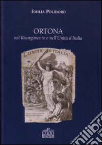 Ortona nel Risorgimento e nell'unità d'Italia libro di Polidoro Emilia