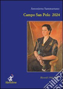 Campo San Polo 2024. Ricordi 1943-1945 libro di Sammartano Antonietta