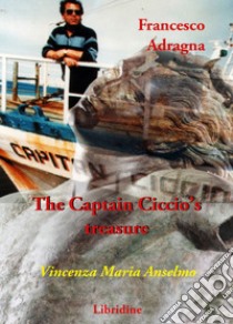 Francesco Adragna. The Captain Ciccio's treasure libro di Anselmo Vincenza Maria