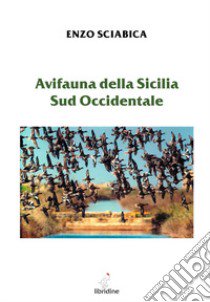 Avifauna della Sicilia sud occidentale libro di Sciabica Enzo