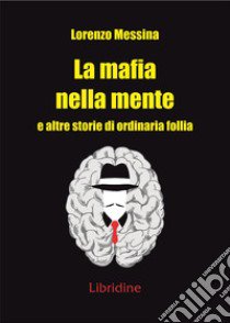 La mafia nella mente libro di Messina Lorenzo