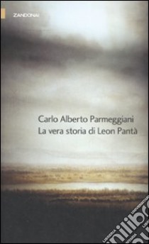 La vera storia di Leon Pantà libro di Parmeggiani Carlo Alberto