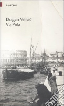 Via Pola libro di Velikic Dragan