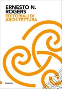 Editoriali di architettura libro di Rogers Ernesto N.