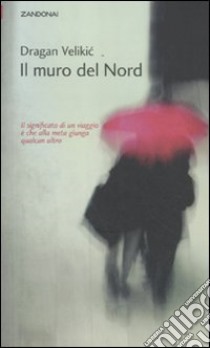 Il muro del Nord libro di Velikic Dragan