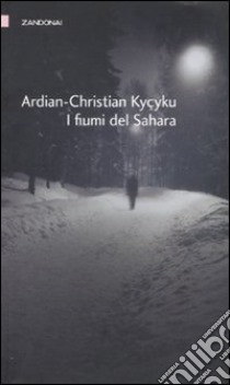 I fiumi del Sahara libro di Kycyku Ardian-Christian