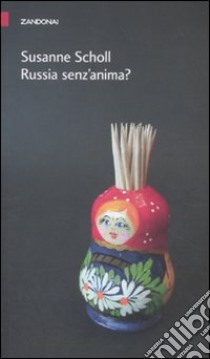 Russia senz'anima? libro di Scholl Susanne