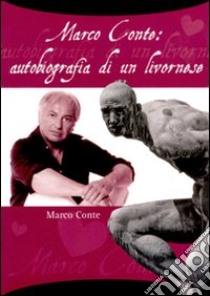 Marco Conte: autobiografia di un livornese libro di Conte Marco