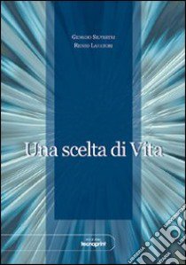 Una scelta di vita libro di Silvestri Giorgio; Lavatori Renzo