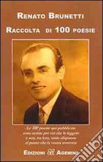 Raccolta di 100 poesie libro di Brunetti Renato