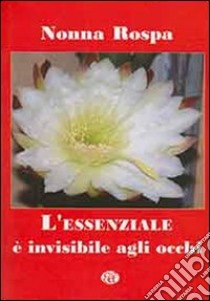 L'essenziale è invisibile agli occhi libro di Nonna Rospa