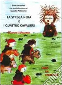 La strega nera e i quattro cavalieri libro di Antonino Sara; Antonino Claudio; Carocci M. (cur.)