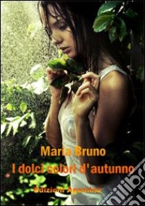 I dolci colori d'autunno libro di Bruno Maria; Vicario P. (cur.)