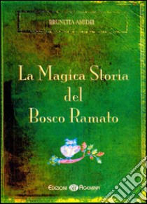 La magica storia del bosco ramato libro di Amidei Brunetta