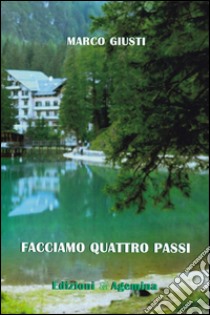 Facciamo quattro passi libro di Giusti Marco