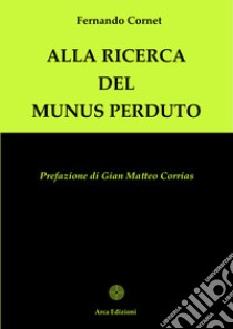 Alla ricerca del Munus perduto libro di Cornet Fernando Maria