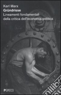 Gründrisse. Lineamenti fondamentali della critica dell'economia politica libro di Marx Karl; Backhaus G. (cur.)