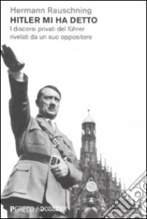 Hitler mi ha detto. I discorsi privati del Führer... libro di Rauschning Hermann