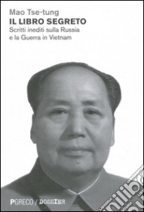 Il libro segreto. Scritti inediti sulla Russia e la Guerra in Vietnam libro di Mao Tse-tung