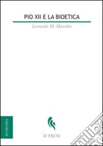 Pio XII e la bioetica libro di Macrobio Leonardo M.