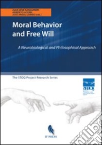 Moral behavior and free will. A neurobiological and philosophical approach libro di Sanguineti J. J. (cur.); Acerbi A. (cur.); Lombo J. A. (cur.)