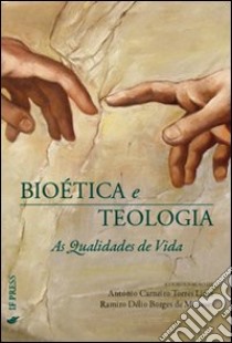 Bioética e teologia. As qualidades de vida. Ediz. italiana e portoghese libro di Lima A. C. T. (cur.); Borges de Meneses R. D. (cur.)