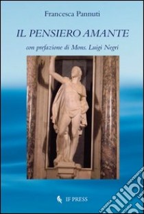 Il pensiero amante libro di Pannuti Francesca