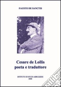 Cesare De Lollis poeta e traduttore libro di De Sanctis Fausto