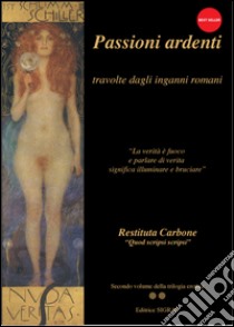 Passioni ardenti. Travolte dagli inganni romani libro di Carbone Restituta