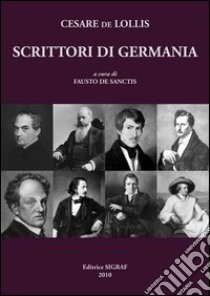 Cesare De Lollis. Scrittori di Germania libro di De Sanctis Fausto