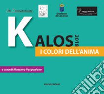 Kalos 2018. I colori dell'anima libro di Pasqualone Massimo