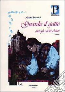 Guarda il gatto con gli occhi chiusi libro di Tesconi Maura