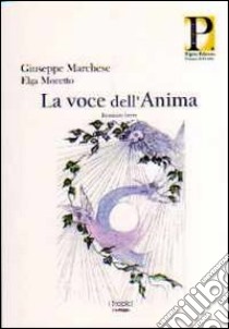 La voce dell'anima libro di Marchese Giuseppe - Moretto Elga