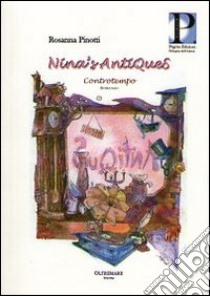 Nina's antiques. Controtempo libro di Pinotti Rosanna