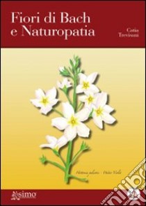 Fiori di Bach e naturopatia libro di Trevisani Catia