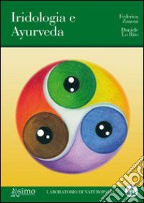 Iridologia e ayurveda libro di Lo Rito Daniele; Zanoni Federica