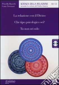 La relazione con il divino-Che tipo psicologico sei?-Tu non sei solo. Audiolibro. CD Audio formato MP3  di Bianchi Priscilla; Trevisani Catia