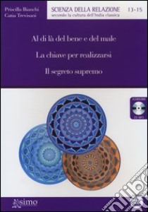 Al di là del bene e del male-La chiave per realizzarsi-Il segreto supremo. Audiolibro. CD Audio formato MP3  di Bianchi Priscilla; Trevisani Catia