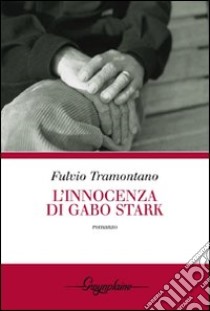 L'innocenza di Gabo Stark libro di Tramontano Fulvio