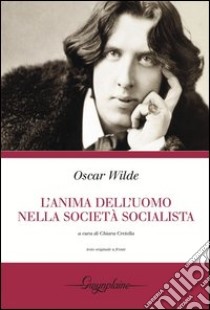 L'anima dell'uomo nella società socialista libro di Wilde Oscar; Cretella C. (cur.)