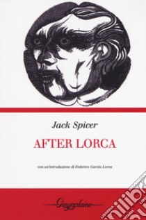 After Lorca libro di Spicer Jack; Orecchini F. (cur.); Franzoni A. (cur.)